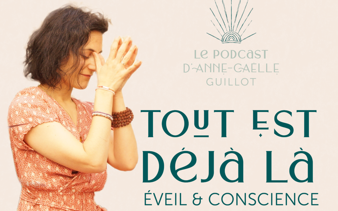« Tout est déjà là », guide du podcast spirituel et yoga