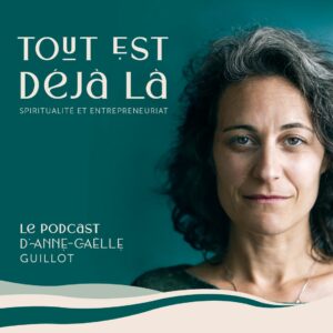 Podcast spiritualité et entreprenariat yoga tout est déjà là
