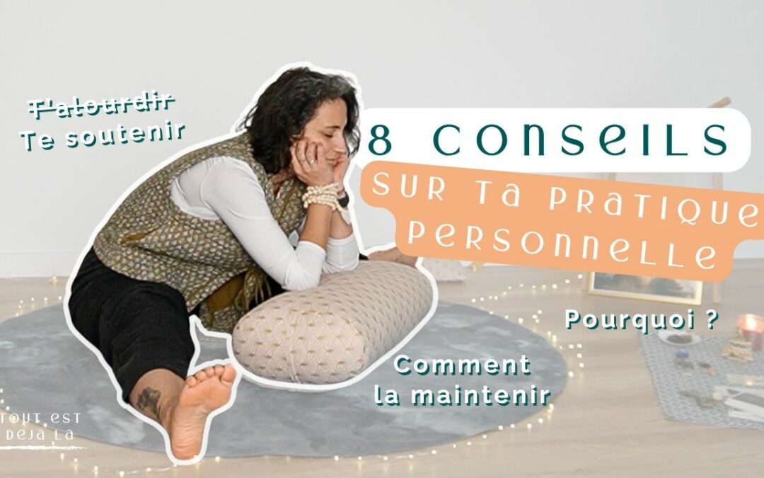 80 – 8 conseils à suivre dans ta pratique personnelle