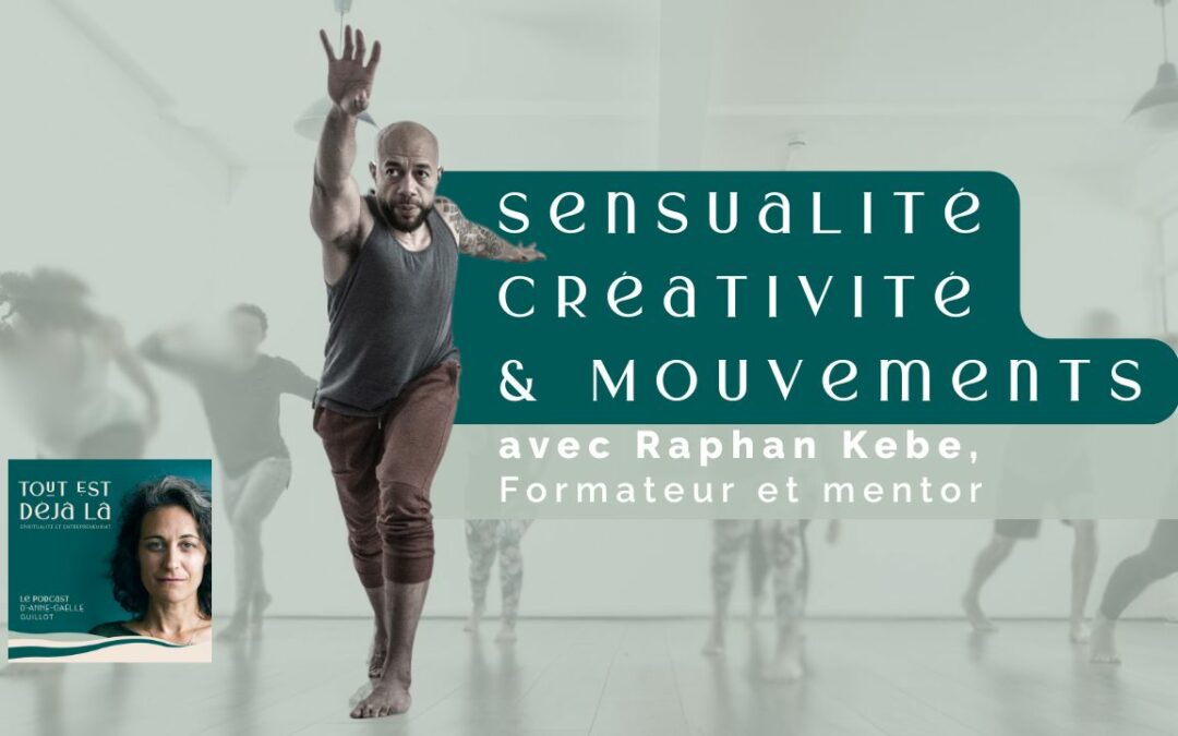 83 – [Itw] Sensualité, créativité et mouvements avec Raphan Kebe