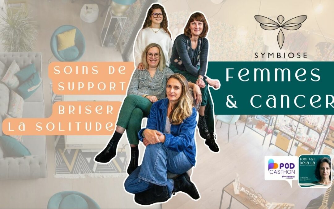 91 – Accompagner les femmes atteintes de cancer avec l’association Symbiose (Podcasthon)