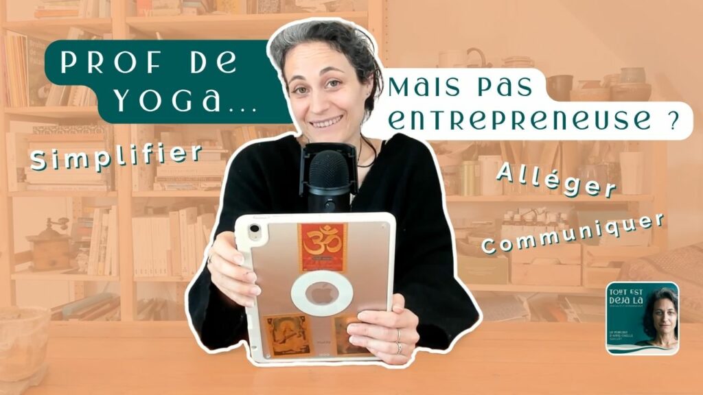 Tout est déjà là yoga, prof. de yoga et cheffe d'entreprise