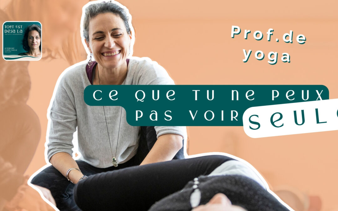 Mentoring yoga : ce que tu ne peux pas voir seule